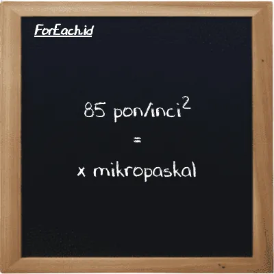 Contoh konversi pon/inci<sup>2</sup> ke mikropaskal (psi ke µPa)