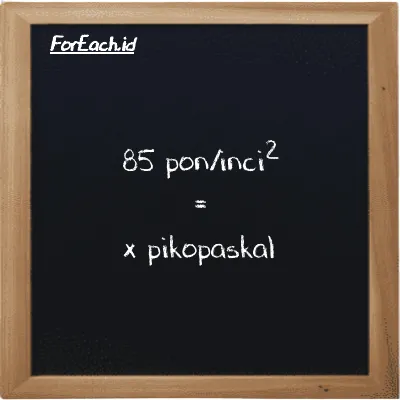 Contoh konversi pon/inci<sup>2</sup> ke pikopaskal (psi ke pPa)