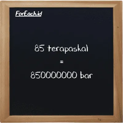 85 terapaskal setara dengan 850000000 bar (85 TPa setara dengan 850000000 bar)