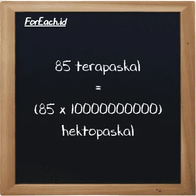 Cara konversi terapaskal ke hektopaskal (TPa ke hPa): 85 terapaskal (TPa) setara dengan 85 dikalikan dengan 10000000000 hektopaskal (hPa)