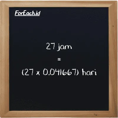 Cara konversi jam ke hari (h ke d): 27 jam (h) setara dengan 27 dikalikan dengan 0.041667 hari (d)