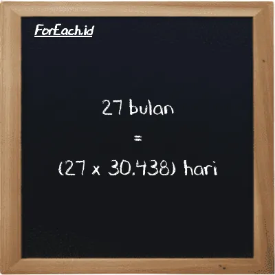 Cara konversi bulan ke hari (mo ke d): 27 bulan (mo) setara dengan 27 dikalikan dengan 30.438 hari (d)