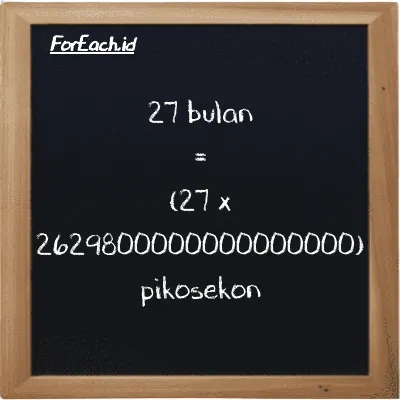 Cara konversi bulan ke pikosekon (mo ke ps): 27 bulan (mo) setara dengan 27 dikalikan dengan 2629800000000000000 pikosekon (ps)