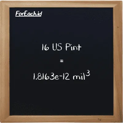 16 US Pint setara dengan 1.8163e-12 mil<sup>3</sup> (16 pt setara dengan 1.8163e-12 mi<sup>3</sup>)