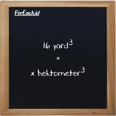 Contoh konversi yard<sup>3</sup> ke hektometer<sup>3</sup> (yd<sup>3</sup> ke hm<sup>3</sup>)